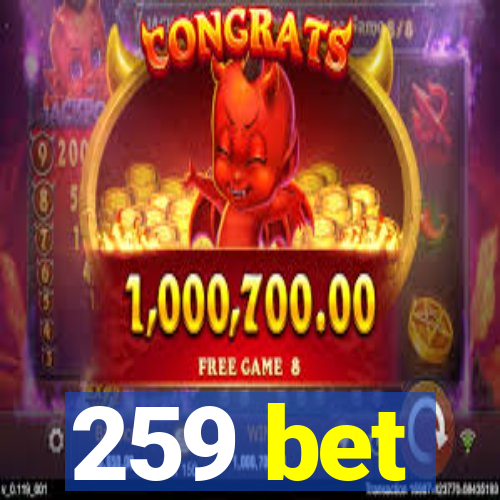 259 bet
